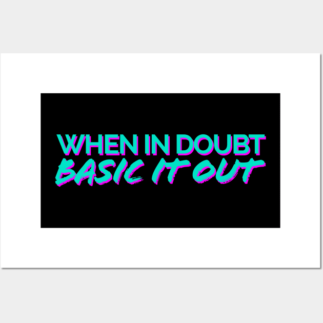 When In Doubt, Basic It Out Teal/Pink Wall Art by JSquaredBachata